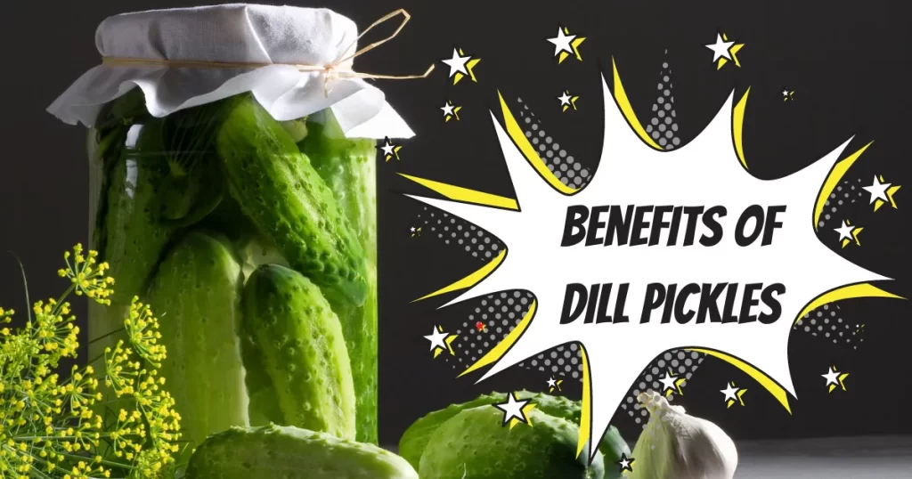Benefits of dill pickles