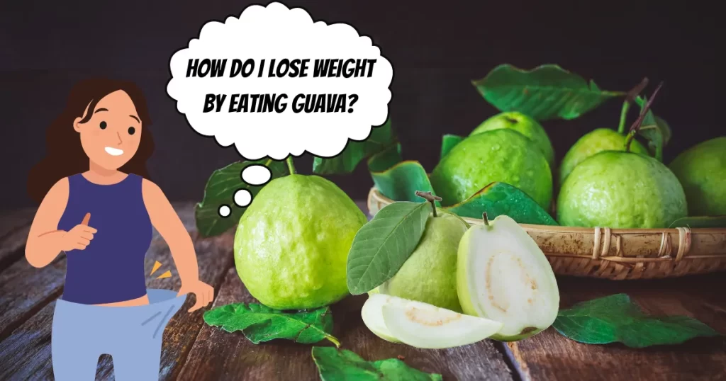 How do i lose weight by eating guava?