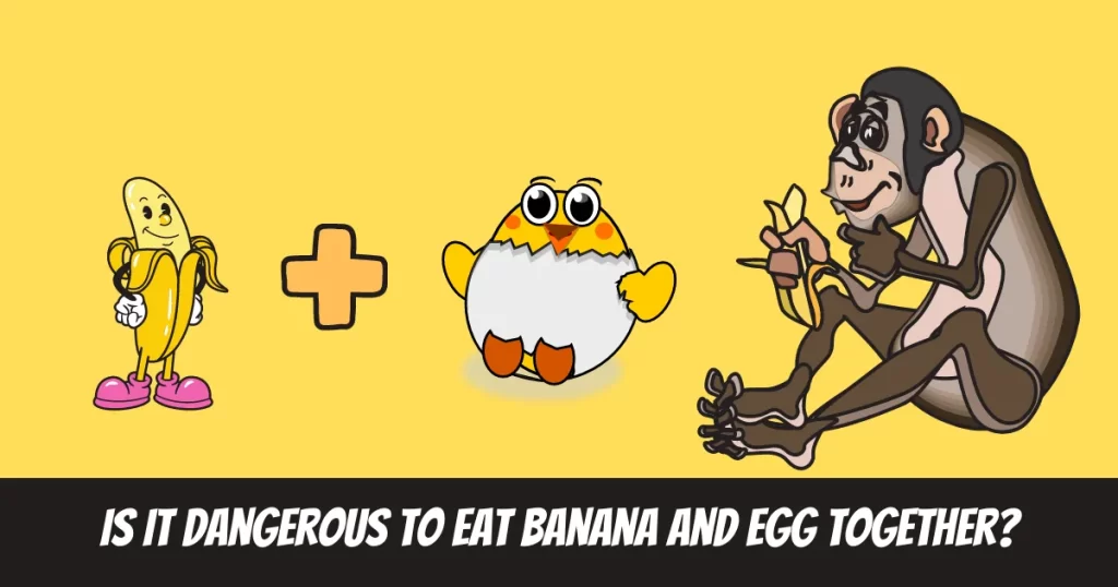 Is It Dangerous To Eat Banana And Egg Together?