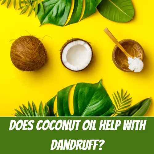 Does coconut oil help with dandruff