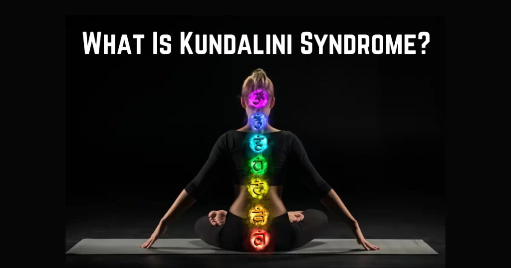 What Is Kundalini Syndrome